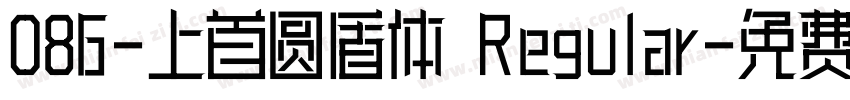 086-上首圆盾体 Regular字体转换